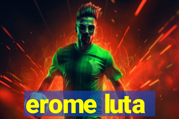 erome luta